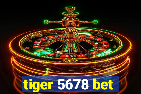 tiger 5678 bet